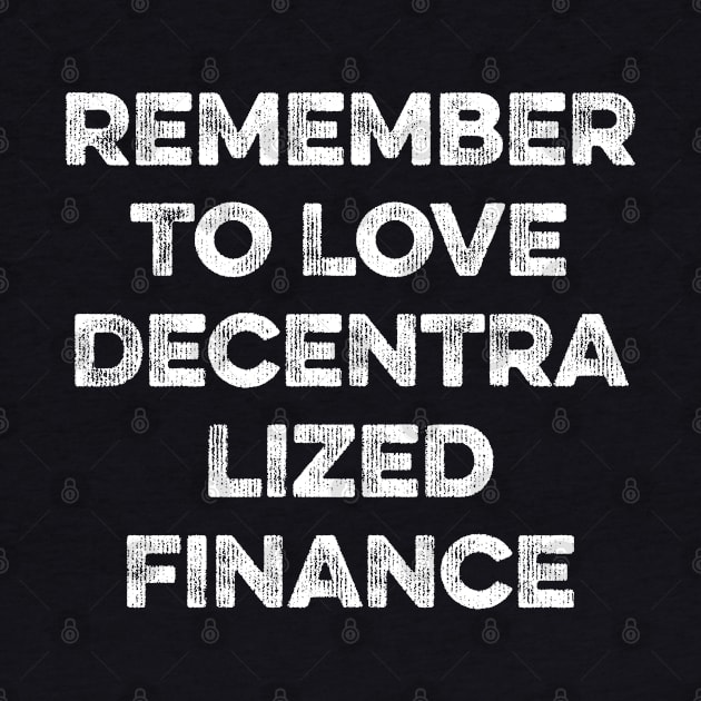 Remember To Love Decentralized Finance by MapYourWorld